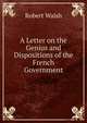 A Letter on the Genius and Dispositions of the French Government, Robert Walsh 