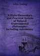 A Plain Elementary and Practical System of Natural Experimental Philosophy: Including Astronomy ., John Ewing 