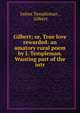 Gilbert; or, True love rewarded: an amatory rural poem by J. Templeman. Wanting part of the intr, James Templeman , Gilbert 