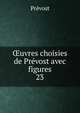 uvres choisies de Prvost avec figures. 23, Prevost 