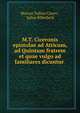M.T. Ciceronis epistolae ad Atticum, ad Quintum fratrem et quae vulgo ad familiares dicuntur ., Marcus Tullius Cicero 