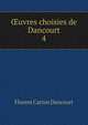 uvres choisies de Dancourt. 4, Florent Carton Dancourt 