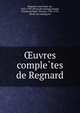Oeuvres comple?tes de Regnard, Regnard, Jean Franc?ois, 1655-1709. [from old catalog],Garnier, Charles Georges Thomas, 1746-1795, [from old catalog] ed 