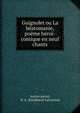 Guignolet ou La beatomanie, poeme heroi-comique en neuf chants, Justice pseud, B. A . Bruleb?uf-Letournan 