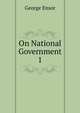 On National Government. 1, George Ensor 