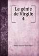 Le gnie de Virgile. 4, Pierre Auguste Marie Miger 
