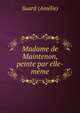Madame de Maintenon, peinte par elle-meme, Suard (Am?lie) 