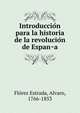 Introduccio?n para la historia de la revolucio?n de Espan?a, Fl?rez Estrada, Alvaro, 1766-1853 