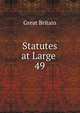 Statutes at Large .. 49, Great Britain 