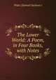 The Lower World: A Poem, in Four Books, with Notes, Pratt (Samuel Jackson ) 