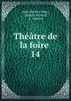 Thtre de la foire .. 14, Alain Ren? Le Sage , Jacques Autreau, d ' Orneval 