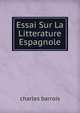 Essai Sur La Litterature Espagnole, charles barrois 