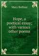 Hope, a poetical essay; with various other poems, Mary Balfour 