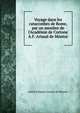 Voyage dans les catacombes de Rome, par un membre de l'Acad?mie de Cortone A.F. Artaud de Montor., Alexis Francois Artaud de Montor 