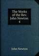 The Works of the Rev. John Newton .. 4, John Newton 
