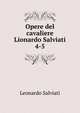 Opere del cavaliere Lionardo Salviati. 4-5, Leonardo Salviati 