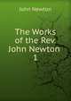 The Works of the Rev. John Newton .. 1, John Newton 