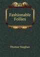 Fashionable Follies, Thomas Vaughan 