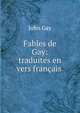 Fables de Gay: traduites en vers fran?ais ., Gay John 