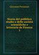 Storia del pubblico studio e delle societ scientifiche e letterarie de Firenze. 1, Giovanni Prezziner 