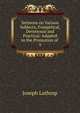 Sermons on Various Subjects, Evangelical, Devotional and Practical: Adapted to the Promotion of .. 5, Joseph Lathrop 