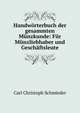 Handw?rterbuch der gesammten M?nzkunde: F?r M?nzliebhaber und Gesch?ftsleute, Carl Christoph Schmieder 
