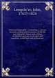 Universal biography : containing a copious account, critical and historical, of the life and character, labors and actions of eminent persons, in all ages and countries, conditions and professions .. 1, Lemprie?re, John, 1765?-1824 