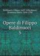 Opere di Filippo Baldinucci. 5, Baldinucci, Filippo, 1625-1696,Manni, Domenico Maria, 1690-1788 