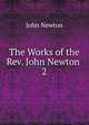 The Works of the Rev. John Newton .. 2, John Newton 
