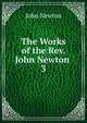 The Works of the Rev. John Newton .. 3, John Newton 