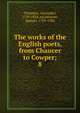 The works of the English poets, from Chaucer to Cowper;. 8, Chalmers, Alexander, 1759-1834, ed,Johnson, Samuel, 1709-1784 