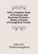 Gill's Complete Body of Practical and Doctrinal Divinity:: Being a System of Evangelical Truths ., John Gill, William Staughton 