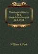 Theological tracts, by a theophilanthropist W.R. Peck., William R. Peck 