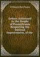 Letters Addressed to the People of Pennsylvania Respecting the Internal Improvement, of the ., William John Duane 