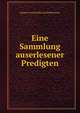 Eine Sammlung auserlesener Predigten, Johann Conrad Albertus Helffenstein 