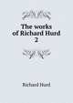 The works of Richard Hurd. 2, Hurd Richard 