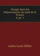Voyage dans les Dpartements du midi de la France. 4, pt. 1, Aubin Louis Millin 