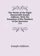The Works of the Right Honourable Joseph Addison: With the Exception of His Numbers of the Spectator. 3-4, Джозеф Аддисон 