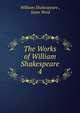 The Works of William Shakespeare. 4, Уильям Шекспир 