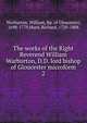 The works of the Right Reverend William Warburton, D.D. lord bishop of Gloucester microform. 2, Warburton, William, Bp. of Gloucester, 1698-1779,Hurd, Richard, 1720-1808 