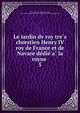 Le iardin dv roy tre?s chrestien Henry IV roy de France et de Navare de?die? a? la royne, Vallet, Pierre, fl. 1600,Robin, Jean, 1550-1629,Lessing J. Rosenwald Collection (Library of Congress) DLC 