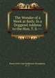 The Wonder of a Week at Bath: In a Doggerel Address to the Hon. T. S----, Baron John Cam Hobhouse Broughton, F . T. 