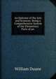 An Epitome of the Arts and Sciences: Being a Comprehensive System of the Elementary Parts of an ., William Duane 