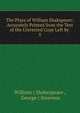 The Plays of William Shakspeare: Accurately Printed from the Text of the Corrected Copy Left by .. 5, William ( Shakespeare , George ( Steevens 