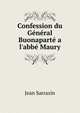 Confession du G?n?ral Buonapart? a l'abb? Maury, Jean Sarrazin 