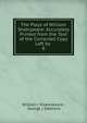 The Plays of William Shakspeare: Accurately Printed from the Text of the Corrected Copy Left by .. 8, William ( Shakespeare , George ( Steevens 