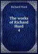 The works of Richard Hurd. 4, Hurd Richard 