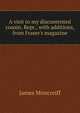 A visit to my discontented cousin. Repr., with additions, from Fraser's magazine, James Moncreiff 