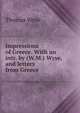 Impressions of Greece. With an intr. by (W.M.) Wyse, and letters from Greece ., Thomas Wyse 