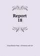 Report. 18, Great Britain Dept . of Science and Art 